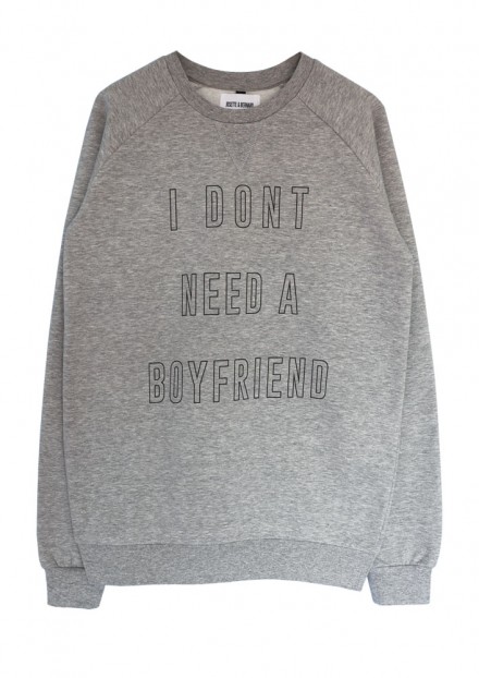 I DONT NEED A BOYFRIEND SWEATSHIRT I DONT NEED A BOYFRIEND SWEATSHIRT